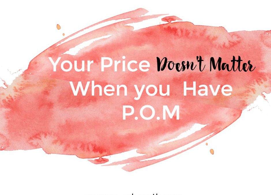 Pricing Doesn’t Matter When You Have P.O.M