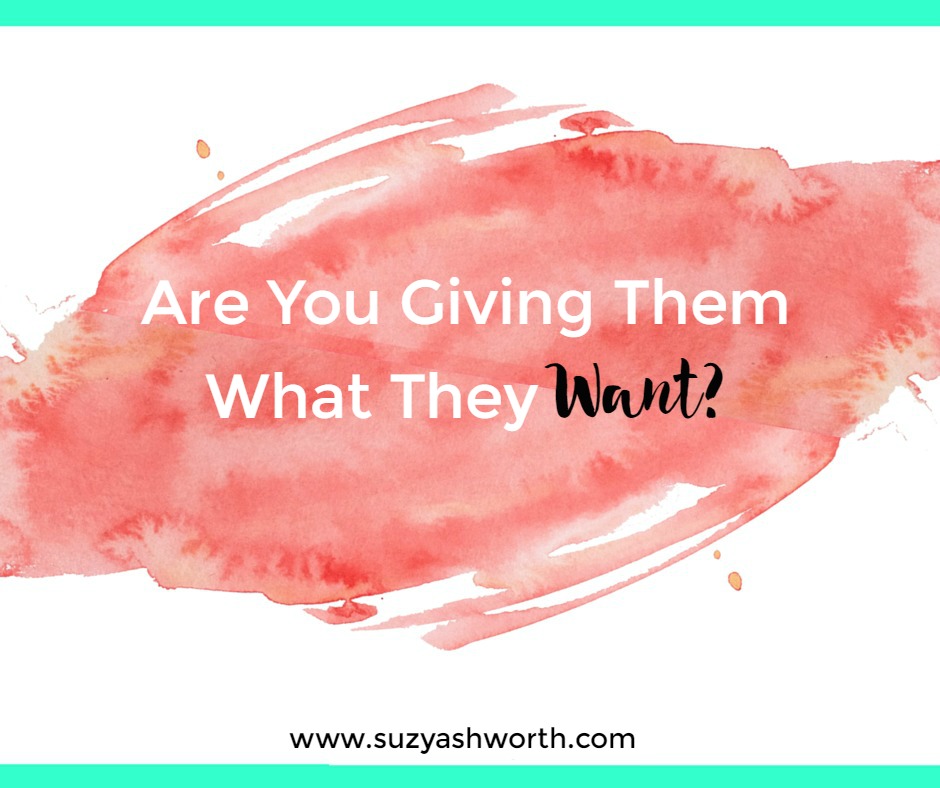 Are You Giving Them What They Want?