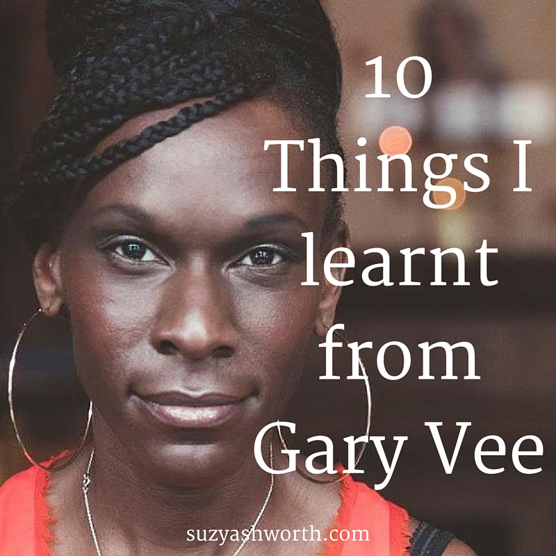 10 Things I Learnt from Gary Vaynerchuck