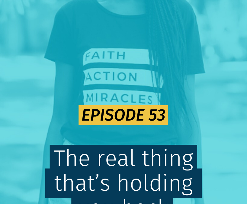 053 The real thing that’s holding you back