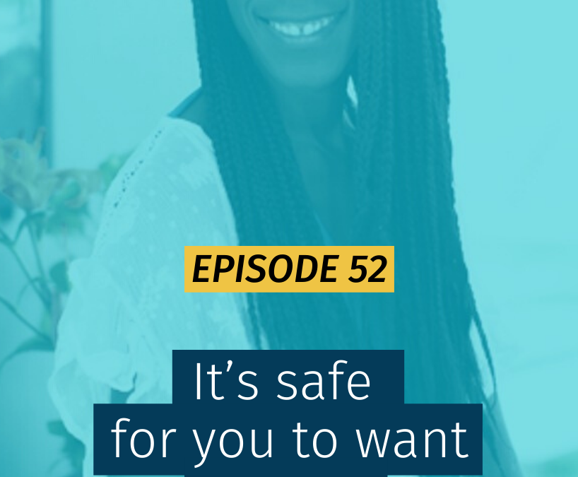 052 It’s safe for you to want more