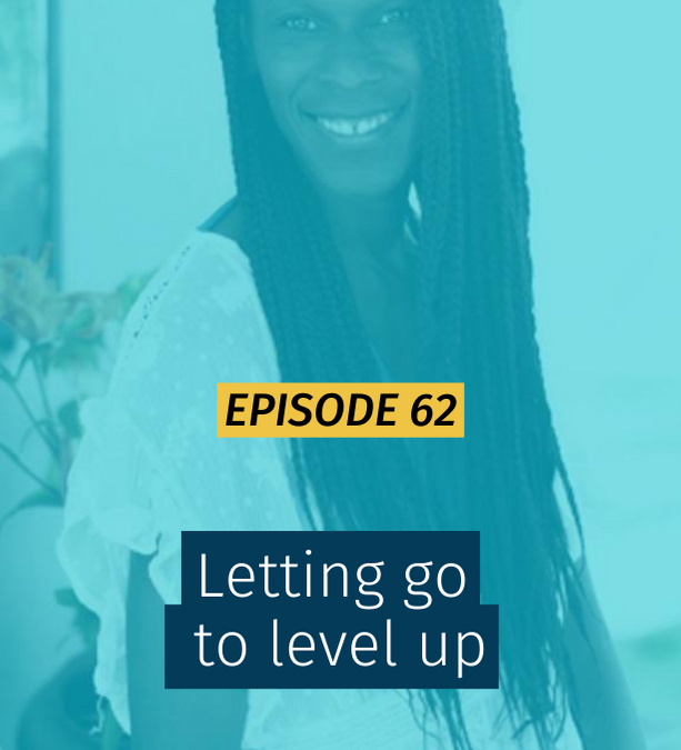 062 Letting go to level up